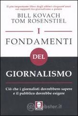 I fondamenti del giornalismo. Ci&ograve; che i giornalisti dovrebbero sapere e il pubblico dovrebbe esigere