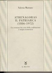 prezzi Athenagoras il patriarca 1886 1972 Un cristiano fra crisi della coabitazione e utopia ecumenica