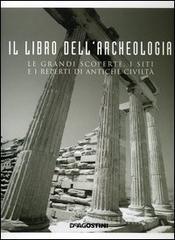 prezzi Il libro dellarcheologia Le grandi scoperte i siti e i reperti di antiche civiltà