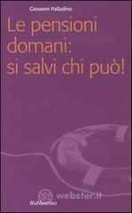 Le pensioni domani: si salvi chi pu�!