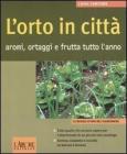 L' orto in citt�. Aromi, ortaggi e frutta tutto l'anno