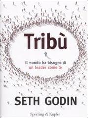 Tribù. Il mondo ha bisogno di un leader come te Tribù. Il mondo ha bisogno di un leader come te