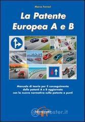 Confronta prezzi La patente europea a e b. manuale di teoria per il conseguimento delle patenti a e b aggiornato con 