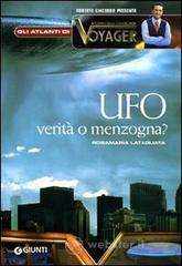 Ufo. Menzogna o realt&agrave;?