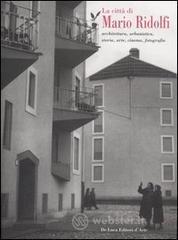 prezzi La città di Mario Ridolfi Architettura urbanistica storia arte cinema fotografia Catalogo della mostra Terni 7 gennaio 30 settembre 2006