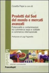 Prodotti dal sud del mondo e mercati avanzati. Potenzialit&agrave; e contaminazioni tra commercio equo e so