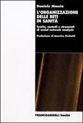 L' organizzazione delle reti in sanità. Teoria, metodi e strumenti di social network analysis L' organizzazione delle reti in sanità. Teoria, metodi e strumenti di social network analysis