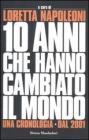 10 anni che hanno cambiato il mondo. Una cronologia. Dal 2001
