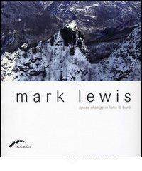 Mark Lewis. Space change in Forte di Bard. Ediz. multilingue