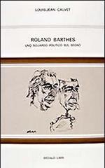 Roland Barthes Uno sguardo politico sul segno