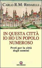 In questa citt&agrave; io ho un popolo numeroso. Preti per la citt&agrave; degli uomini