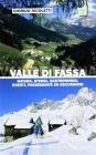 Valle di Fassa. Natura, storia, gastronomia, eventi e 17 itinerari