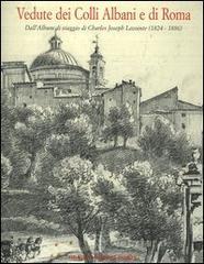 prezzi Vedute dei colli Albani e di Roma Dallalbum di viaggio di Charles Joseph Lecointe 1824 1886 Catalogo della mostra Ariccia 29 giugno­1 ottobre 2006