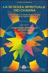 prezzi La scienza spirituale dei chakra Conosci attiva e riequilibra il potere dei tuoi sette vortici energetici Con CD Audio
