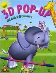 prezzi Gli amici di Oliviero Libro 3D pop up