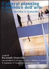 Cultural planning e pubblico dell'arte. L'offerta incontra la domanda? Cultural planning e pubblico dell'arte. L'offerta incontra la domanda?