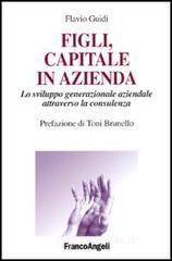 Figli, capitale in azienda. Lo sviluppo generazionale aziendale attraverso la consulenza Figli, capitale in azienda. Lo sviluppo generazionale aziendale attraverso la consulenza