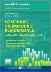Comprare un immobile residenziale. Guida ad un acquisto senza rischi: valutazioni tecniche, document Comprare un immobile residenziale. Guida ad un acquisto senza rischi: valutazioni tecniche, document