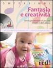 Fantasia e creatività. Giochi, giocattoli, favole, musica, disegno e altre attività. Con CD Audio Fantasia e creatività. Giochi, giocattoli, favole, musica, disegno e altre attività. Con CD Audio
