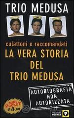 prezzi Culattoni e raccomandati La vera storia del Trio Medusa