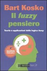 Il fuzzy pensiero. Teoria e applicazioni della logica fuzzy Il fuzzy pensiero. Teoria e applicazioni della logica fuzzy