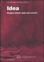 prezzi Idea Disegno italiano degli anni novanta Catalogo della mostra Roma dicembre 2006 gennaio 2007 Torino 1 febbraio 23 febbraio 2007 Ed italiana e inglese