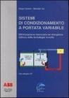 Sistemi di condizionamento a portata variabile. Ottimizzazione funzionale ed energetica. Utilizzo della tecnologia inverter. Con CD-ROM