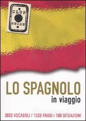 prezzi Lo spagnolo in viaggio 3000 vocaboli 1500 frasi 100 situazioni