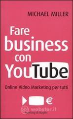 Fare business con YouTube. Online video marketing per tutti