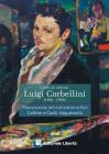 Luigi Corbellini. Pittore piacentino dell'Ecole italienne de Paris. Lettere a Carlo Anguissola