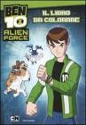 Ben 10 Alien Force. Il libro da colorare