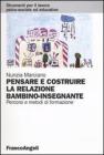 Pensare e costruire la relazione bambino-insegnante. Percorsi e metodi di formazione