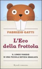 L' Eco della frottola. Il lungo viaggio di una piccola notizia sbagliata