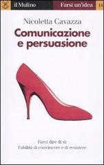 Comunicazione e persuasione Comunicazione e persuasione