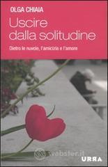 Uscire dalla solitudine. Dietro le nuvole, l'amicizia e l'amore Uscire dalla solitudine. Dietro le nuvole, l'amicizia e l'amore