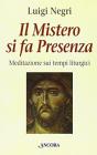 Il mistero si fa presenza. Meditazioni sui tempi liturgici