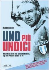 Uno pi� undici. Maestrelli: la vita di un gentiluomo del calcio, dagli anni Trenta allo scudetto del '74. Con DVD