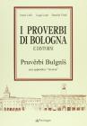 I proverbi bolognesi e dintorni. Pruverbi bulgnis con appendice �inversa�