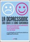 La depressione. Che cosa � e come superarla. Manuale di psicoterapia cognitivo-comportamentale per chi soffre di depressione, per chi � a rischio di soffrirne...