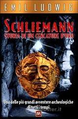 Confronta prezzi Schliemann. storia di un cercatore d oro. una delle pi� grandi avventure archeologiche di tutti i te