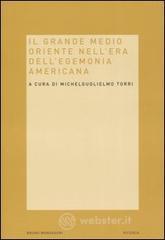 Il grande Medio Oriente nell'era dell'egemonia americana Il grande Medio Oriente nell'era dell'egemonia americana