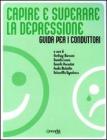 Capire e superare la depressione. Guida per i conduttori
