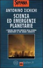 prezzi Scienza ed emergenze planetarie I pericoli delluso nefasto della scienza nonostante le sue grandi conquiste