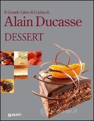 prezzi Il grande libro di cucina di Alain Ducasse Dessert