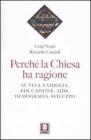 Perch� la Chiesa ha ragione. Su vita, famiglia, educazione, Aids, demografia, sviluppo