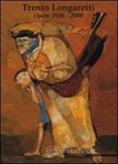 prezzi Trento Longaretti Opere 1940 2008 Catalogo della mostra Milano 13 giugno 2008 27 luglio 2008