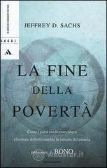 La fine della povert�. Come i paesi ricchi potrebbero eliminare definitivamente la miseria dal pianeta