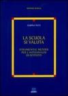 La scuola si valuta. Strumenti e metodi per l'autoanalisi di istituto