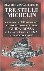 prezzi Tre stelle Michelin La storia dei 130 ristoranti consacrati dalla celebre guida rossa in Europa Francia USA Con ricette e menu