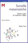 Scintille matematiche. Giochi e gare di creativit� e logica